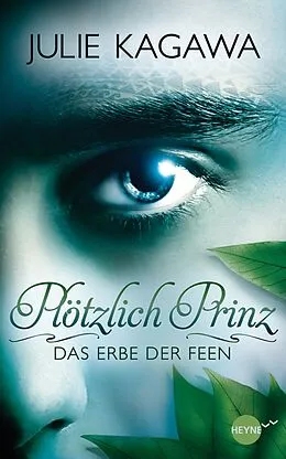 E-Book (epub) Plötzlich Prinz - Das Erbe der Feen von Julie Kagawa