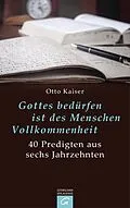 E-Book (epub) Gottes bedürfen ist des Menschen Vollkommenheit von Otto Kaiser