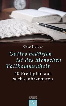 E-Book (epub) Gottes bedürfen ist des Menschen Vollkommenheit von Otto Kaiser