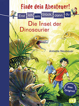 E-Book (epub) Erst ich ein Stück, dann du - Finde dein Abenteuer! Die Insel der Dinosaurier von Annette Neubauer