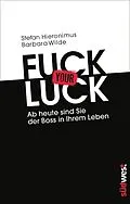 E-Book (epub) Fuck your Luck von Stefan Hieronimus, Barbara Wilde