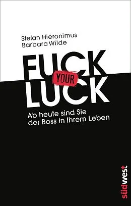 E-Book (epub) Fuck your Luck von Stefan Hieronimus, Barbara Wilde