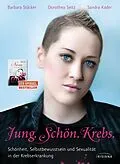 E-Book (epub) Jung. Schön. Krebs. von Barbara Stäcker, Dorothea Seitz, Sandra Kader