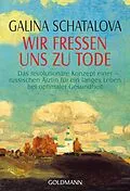 E-Book (epub) Wir fressen uns zu Tode von Galina Schatalova