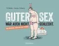 E-Book (epub) Guter Sex wär auch nicht schlecht von Kester Schlenz, Til Mette