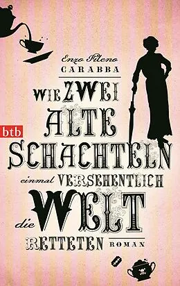E-Book (epub) Wie zwei alte Schachteln einmal versehentlich die Welt retteten von Enzo Fileno Carabba