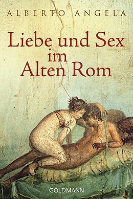 E-Book (epub) Liebe und Sex im Alten Rom von Alberto Angela