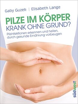 E-Book (epub) Pilze im Körper - Krank ohne Grund? von Gaby Guzek, Elisabeth Lange