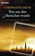 E-Book (epub) Was aus den Menschen wurde von Cordwainer Smith