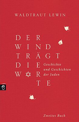 E-Book (epub) Der Wind trägt die Worte - Geschichte und Geschichten der Juden von der Neuzeit bis in die Gegenwart von Waldtraut Lewin