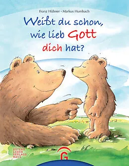 E-Book (epub) Weißt du schon, wie lieb Gott dich hat? von Franz Hübner