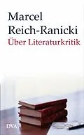 E-Book (epub) Über Literaturkritik von Marcel Reich-Ranicki