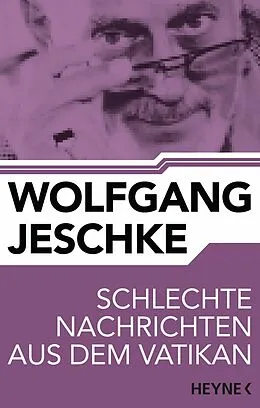 E-Book (epub) Schlechte Nachrichten aus dem Vatikan von Wolfgang Jeschke