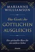 E-Book (epub) Das Gesetz des göttlichen Ausgleichs von Marianne Williamson