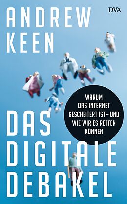 E-Book (epub) Das digitale Debakel von Andrew Keen