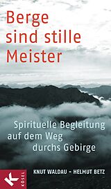 E-Book (epub) Berge sind stille Meister von Knut Waldau, Helmut Betz