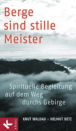 E-Book (epub) Berge sind stille Meister von Knut Waldau, Helmut Betz