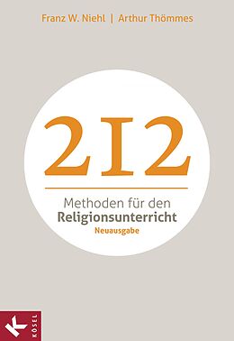 E-Book (epub) 212 Methoden für den Religionsunterricht von Franz W. Niehl, Arthur Thömmes