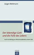 E-Book (epub) Der lebendige Gott und die Fülle des Lebens von Jürgen Moltmann