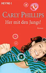 E-Book (epub) Her mit den Jungs! von Carly Phillips