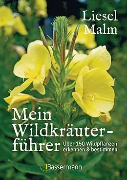 E-Book (epub) Mein Wildkräuterführer. Über 150 Wildpflanzen sammeln, erkennen & bestimmen. von Liesel Malm