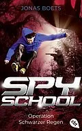 E-Book (epub) Spy School - Operation Schwarzer Regen von Jonas Boets