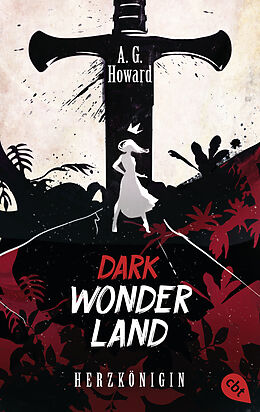 E-Book (epub) Dark Wonderland - Herzkönigin von A.G. Howard