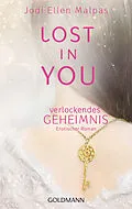 E-Book (epub) Lost in you. Verlockendes Geheimnis von Jodi Ellen Malpas