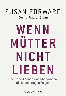 E-Book (epub) Wenn Mütter nicht lieben von Susan Forward, Donna Frazier Glynn