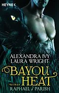E-Book (epub) Bayou Heat - Raphael / Parish von Alexandra Ivy, Laura Wright