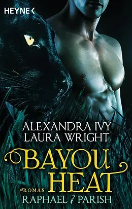 E-Book (epub) Bayou Heat - Raphael / Parish von Alexandra Ivy, Laura Wright