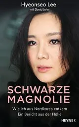 E-Book (epub) Schwarze Magnolie von Hyeonseo Lee, David John