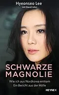 E-Book (epub) Schwarze Magnolie von Hyeonseo Lee, David John