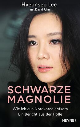 E-Book (epub) Schwarze Magnolie von Hyeonseo Lee, David John