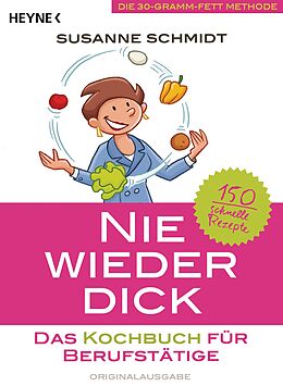 E-Book (epub) Nie wieder dick  Das Kochbuch für Berufstätige von Susanne Schmidt