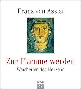 E-Book (epub) Franz von Assisi. Zur Flamme werden von Gütersloher Verlagshaus