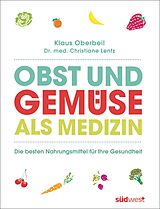 E-Book (epub) Obst und Gemüse als Medizin von Klaus Oberbeil, Christiane Lentz