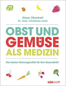 E-Book (epub) Obst und Gemüse als Medizin von Klaus Oberbeil, Christiane Lentz