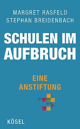 E-Book (epub) Schulen im Aufbruch - Eine Anstiftung von Margret Rasfeld, Stephan Breidenbach