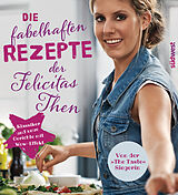 E-Book (epub) Die fabelhaften Rezepte der Felicitas Then von Felicitas Then