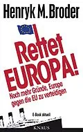 E-Book (epub) Rettet Europa! Noch mehr Gründe, Europa gegen die EU zu verteidigen von Henryk M. Broder