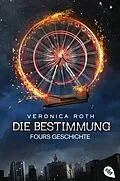 E-Book (epub) Die Bestimmung  Fours Geschichte von Veronica Roth