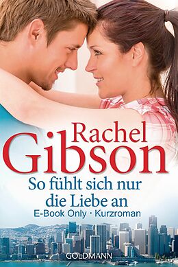E-Book (epub) So fühlt sich nur die Liebe an von Rachel Gibson