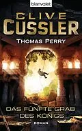 E-Book (epub) Das fünfte Grab des Königs von Clive Cussler, Thomas Perry