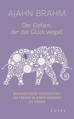 E-Book (epub) Der Elefant, der das Glück vergaß von Ajahn Brahm