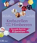 E-Book (epub) Krebszellen mögen keine Himbeeren  Das große Buch der Prävention von Richard Béliveau, Denis Gingras