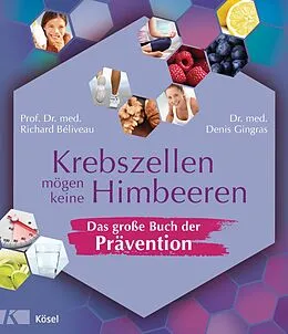 E-Book (epub) Krebszellen mögen keine Himbeeren  Das große Buch der Prävention von Richard Béliveau, Denis Gingras