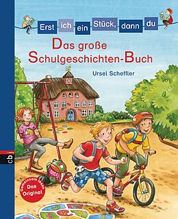 E-Book (epub) Erst ich ein Stück, dann du - Das große Schulgeschichten-Buch von Ursel Scheffler