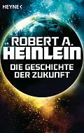 E-Book (epub) Die Geschichte der Zukunft von Robert A. Heinlein