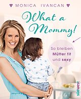 E-Book (epub) What a Mommy! von Monica Meier-Ivancan